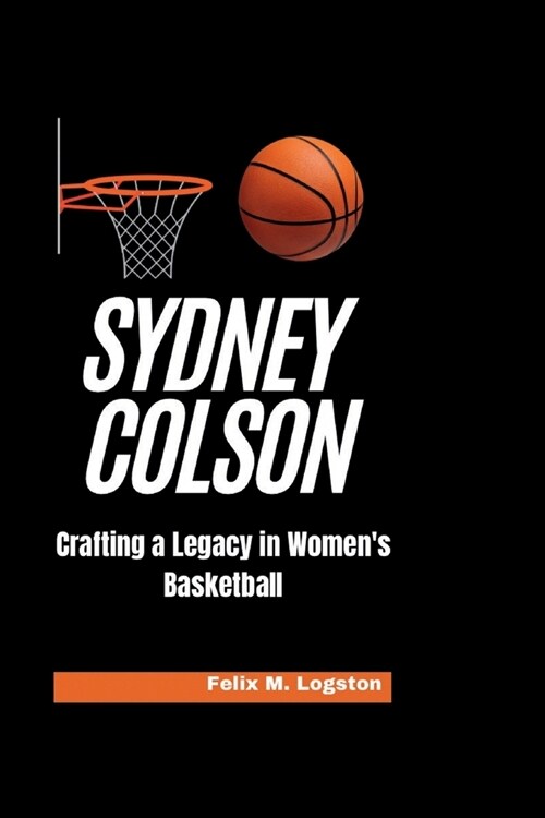 Sydney Colson: Crafting a Legacy in Womens Basketball (Paperback)