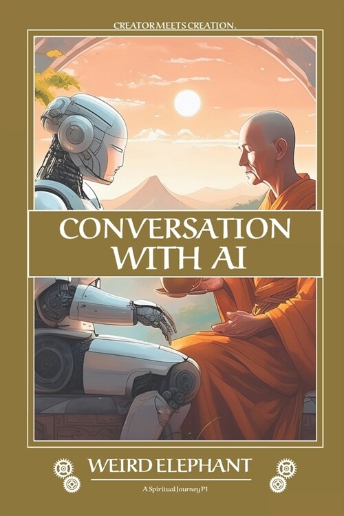 Conversations with AI: P1: A Spiritual Journey - conversation between Creator & Creation (Paperback)