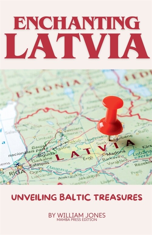 Enchanting Latvia: Unveiling Baltic Treasures (Paperback)