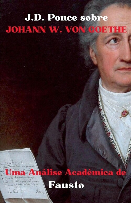 J.D. Ponce sobre Johann W. von Goethe: Uma An?ise Acad?ica de Fausto (Paperback)
