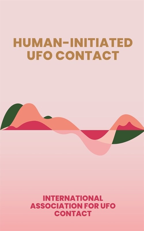 Human-Initiated UFO Contact (Paperback)