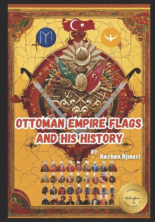 Ottoman Empires Flags and his History: ottoman empire history book A Journey Through History (Paperback)