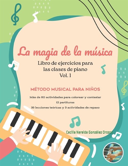 La Magia de la M?ica: libro de ejercicios para las clases de piano Vol. 1 M?odo musical para ni?s (Paperback)