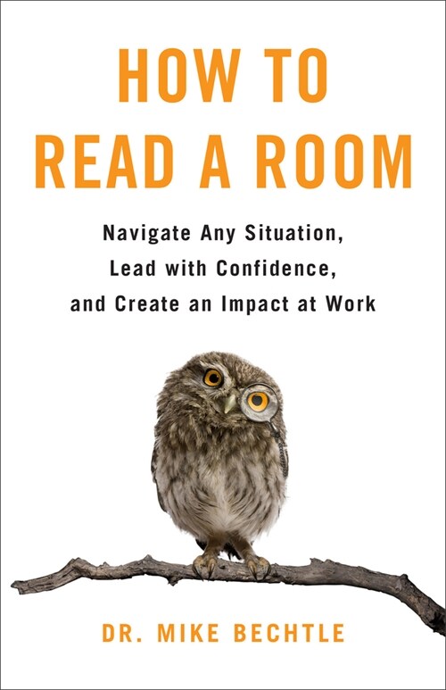 How to Read a Room: Navigate Any Situation, Lead with Confidence, and Create an Impact at Work (Paperback)