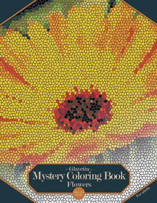 Glavetin - Mystery Coloring Book - Flowers: Coloring book by number for adults in a mosaic style (Paperback)