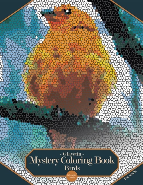 Glavetin - Mystery Coloring Book - Birds: Coloring book by number for adults in a mosaic style (Paperback)