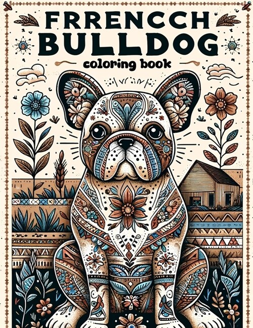 Frrencch Bulldog Coloring book: A Charming Collection of Adorable Bulldogs (Paperback)