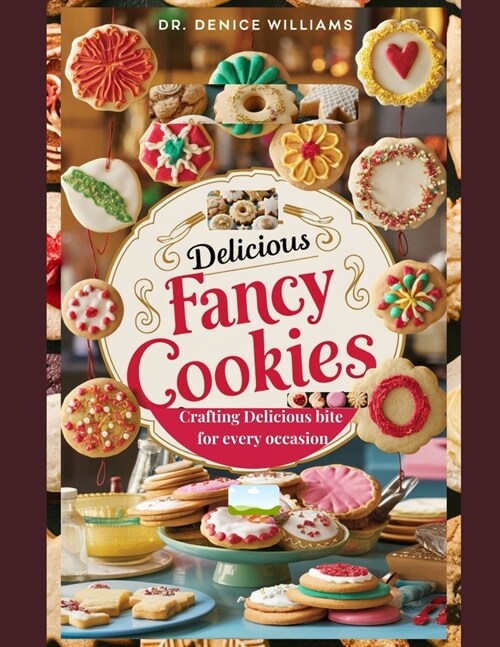 Delicious Classic FАnСУ CООkІЕЅ: Crafting Delicious bite for every occasion (Paperback)