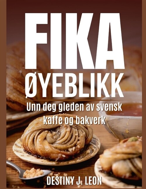 Fika ?eblikk: Unn deg gleden av svensk kaffe og bakverk (Paperback)