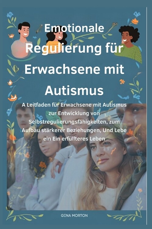 Emotionale Regulierung f? Erwachsene mit Autismus: A Leitfaden f? Erwachsene mit Autismus zur Entwicklung von Selbstregulierungsf?igkeiten, zum Auf (Paperback)