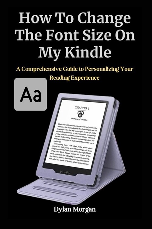 How To Change The Font Size On My Kindle: A Comprehensive Guide to Personalizing Your Reading Experience (Paperback)