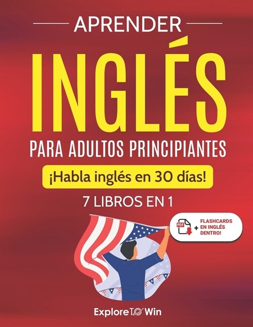 Aprender ingl? para adultos principiantes: 7 libros en 1: 좭abla ingl? en 30 d?s! (Paperback)