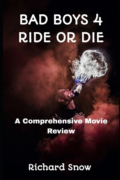 Bad Boys 4: RIDE OR DIE: A comprehensive movie review (Paperback)