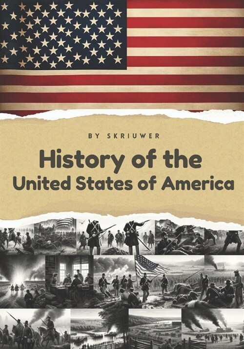The History of the USA Understanding Americas Past: The History of the United States of America The Story of the United States (Paperback)