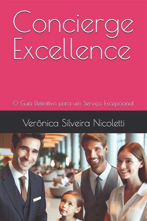 Concierge Excellence: O Guia Definitivo para um Servi? Excepcional (Paperback)