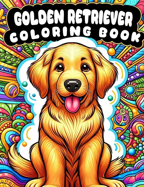 Golden Retriever Coloring book: Heartwarming Hues- Fill Your World with Warmth and Happiness as You Bring These Golden Beauties to Life! (Paperback)