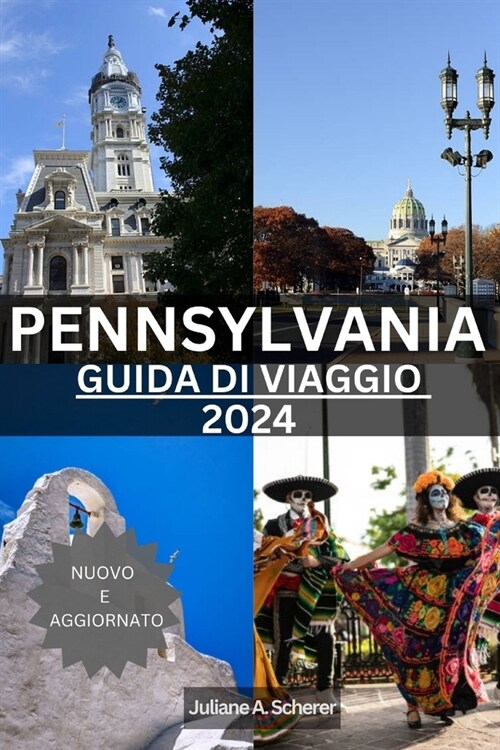 Pennsylvania Guida Di Viaggio 2024: Svelare Il Tesoro Nascosto Dello Statochiave Di Pietra (Paperback)