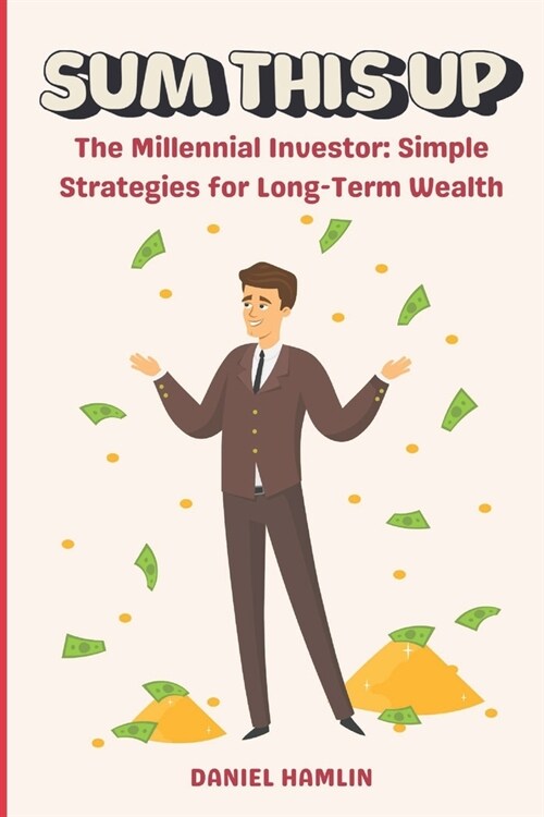 The Millennial Investor: Simple Strategies for Long-Term Wealth (Paperback)