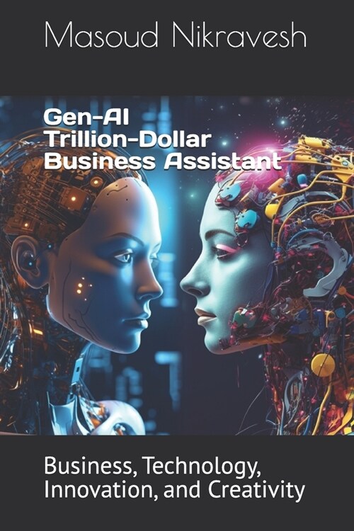 Gen-AI Trillion-Dollar Business Assistant: Business, Technology, Innovation, and Creativity (Paperback)