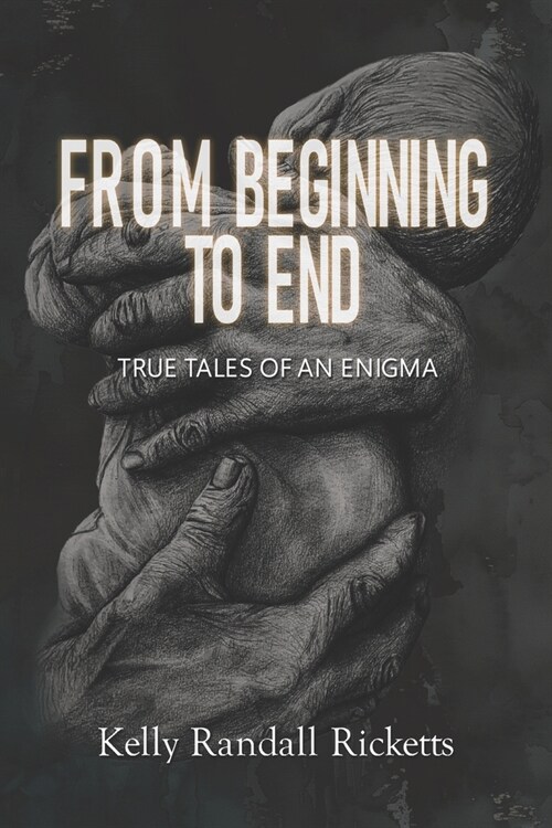 From Beginning to End: True Tales of an Enigma (Paperback)