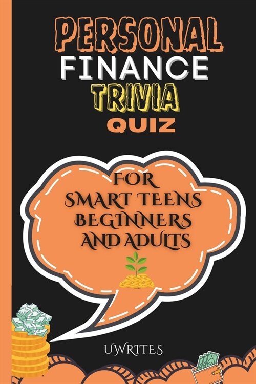 Personal Finance Trivia Quiz for Smart Teens, Beginners, and Adults: 300 Financial Literacy Multiple-Choice Questions, Answers and Explanations (Paperback)
