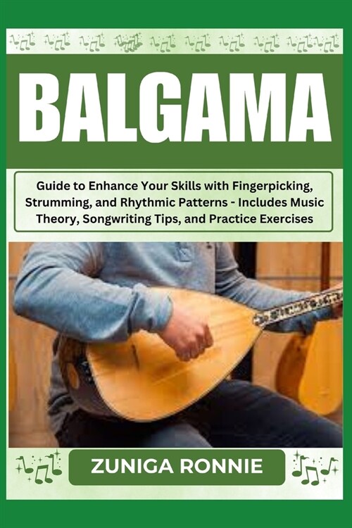 Balgama: A Comprehensive Guide to Techniques, Theory, and Performance Unlock Your Musical Potential with Step-by-Step Instructi (Paperback)