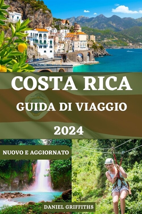 Guida Di Viaggio Costa Rica: Un compagno completo e completo per avventure di ecoturismo con itinerari dettagliati, consigli di esperti e segreti l (Paperback)