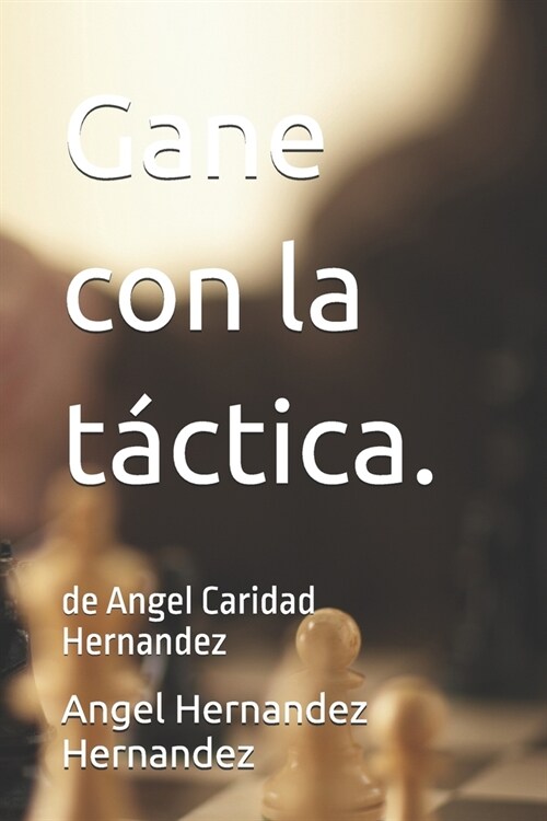 Gane con la t?tica.: de Angel Caridad Hernandez (Paperback)