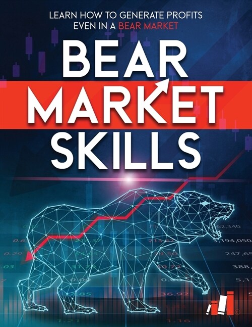 Bear Market Skills: Learn How to Generate Profits Even in a Bear Market (Paperback)