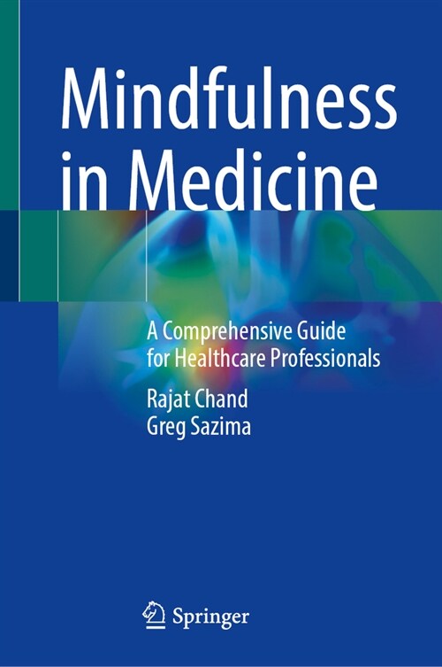Mindfulness in Medicine: A Comprehensive Guide for Healthcare Professionals (Hardcover, 2024)