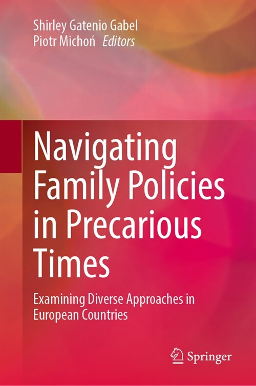 Navigating Family Policies in Precarious Times: Examining Diverse Approaches in European Countries (Hardcover, 2024)