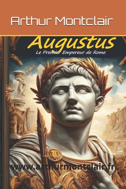 Augustus: Le Premier Empereur de Rome (Paperback)