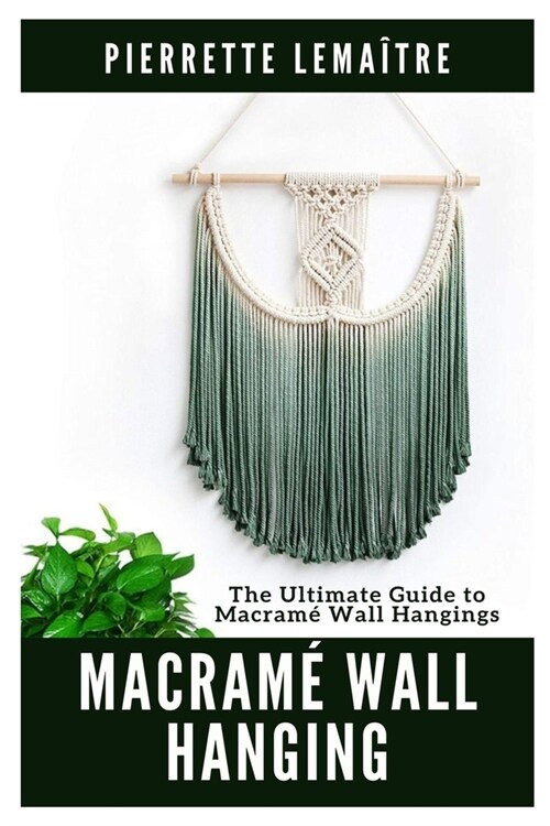 Macram?Wall Hanging: The Ultimate Guide to Macram?Wall Hangings (Paperback)