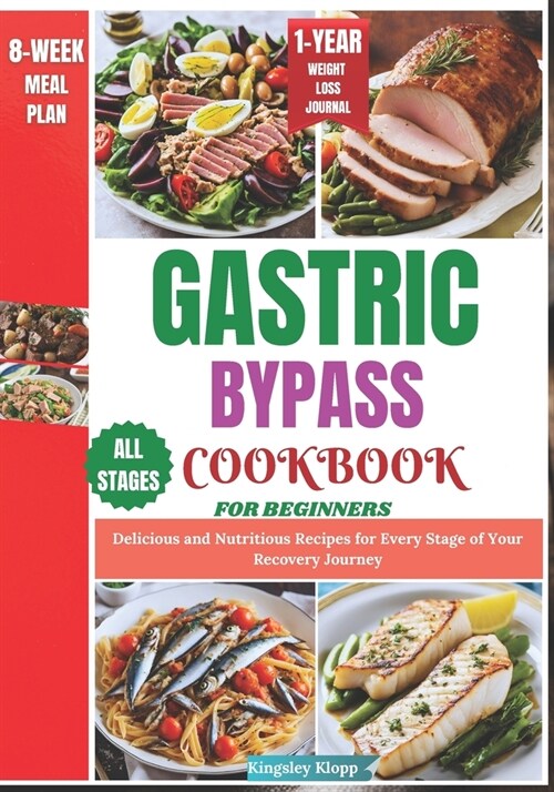 Gastric Bypass Cookbook for Beginners: Delicious and Nutritious Recipes for Every Stage of Your Recovery Journey (Paperback)