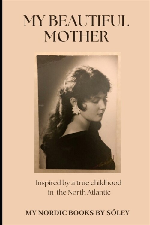 My Beautiful Mother: Inspired by a true childhood story in the North Atlantic (Paperback)