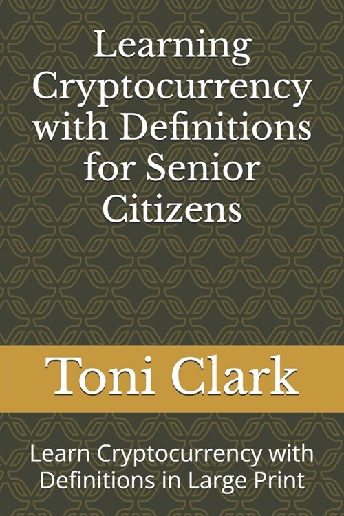 Learning Cryptocurrency with Definitions for Senior Citizens: Learn Cryptocurrency with Definitions in Large Print (Paperback)