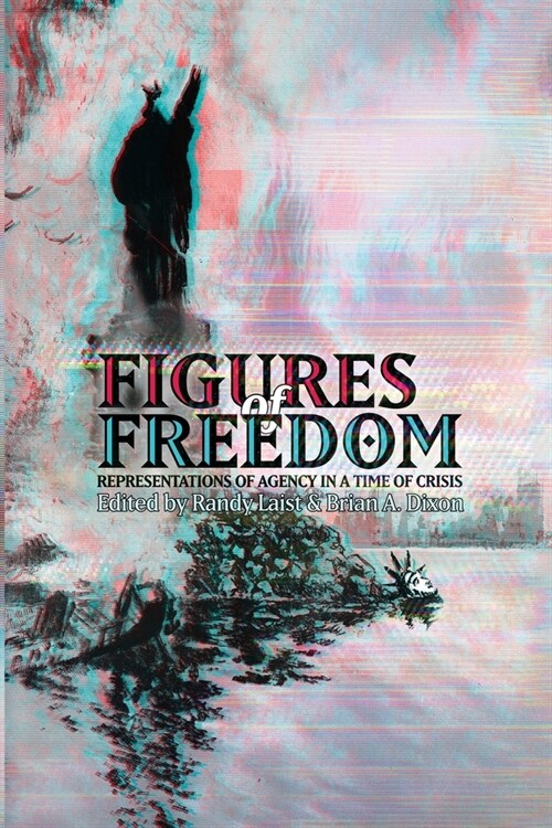 Figures of Freedom: Representations of Agency in a Time of Crisis (Paperback)