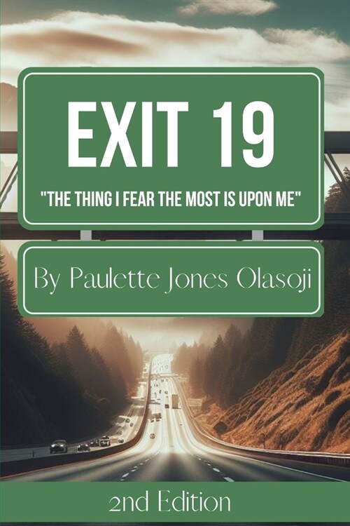 Exit 19: The Thing I Fear The Most Is Upon Me (Paperback)