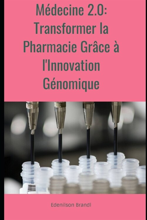 M?ecine 2.0: Transformer la Pharmacie Gr?e ?lInnovation G?omique (Paperback)