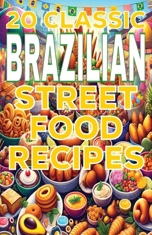 20 Classic Brazilian Street Food Recipes (Paperback)