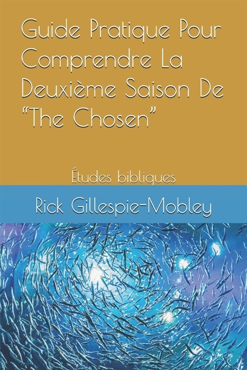 Guide Pratique Pour Comprendre La Deuxi?e Saison De The Chosen: ?udes bibliques (Paperback)