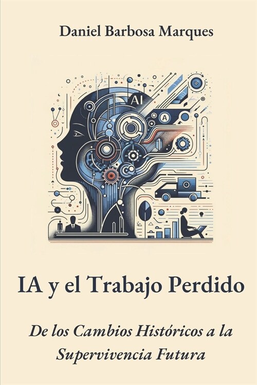 La IA y el Trabajo Perdido: del desplazamiento hist?ico a la supervivencia futura (Paperback)