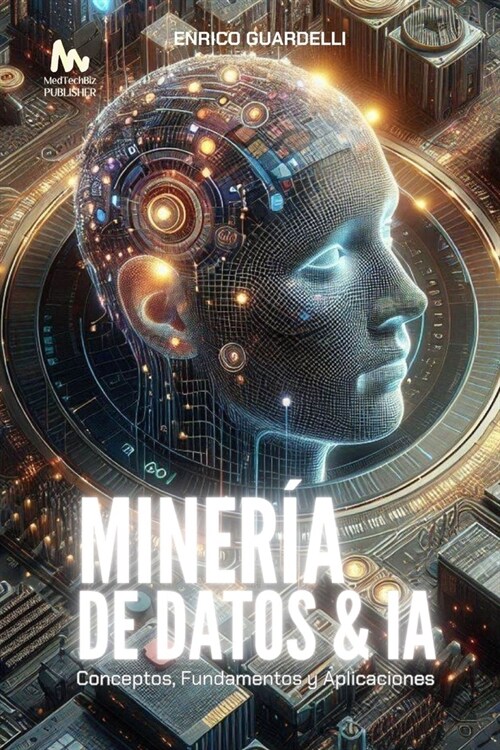 Miner? de Datos e IA: Conceptos, Fundamentos y Aplicaciones (Paperback)