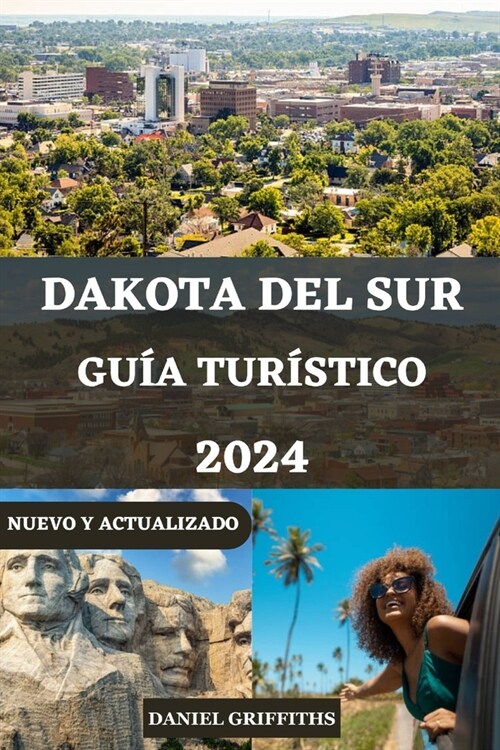 Gu? de Tur?tico a Dakota del Sur: Un completo compa?ro para viajeros con consejos esenciales para explorar las maravillas de Dakota del Sur (Paperback)