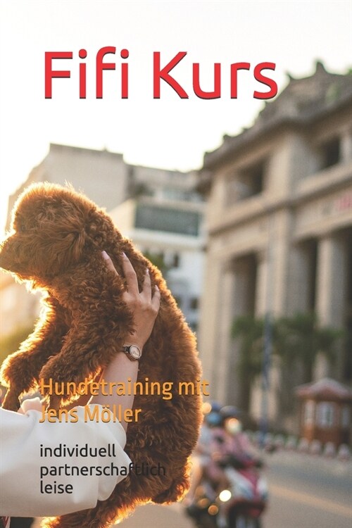 Fifi Kurs: Hundetraining mit Jens M?ler (Paperback)