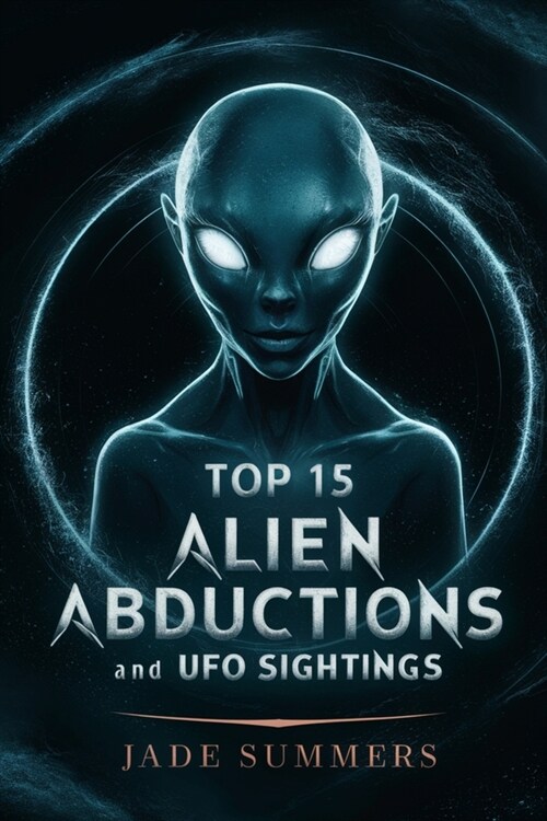 Top 15 Alien Abductions and UFO Sightings (Paperback)