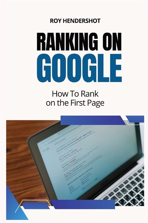 Ranking On Google: How To Rank on the First Page (Paperback)