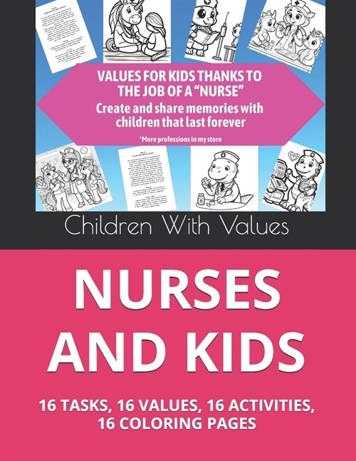 Nurses and Kids: 16 Tasks, 16 Values, 16 Activities, 16 Coloring Pages (Paperback)