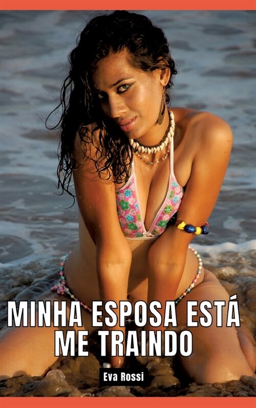 Minha esposa est?me traindo: Contos de Sexo Expl?ito para Adultos - Portuguese Erotic Stories for Couples (Hardcover)