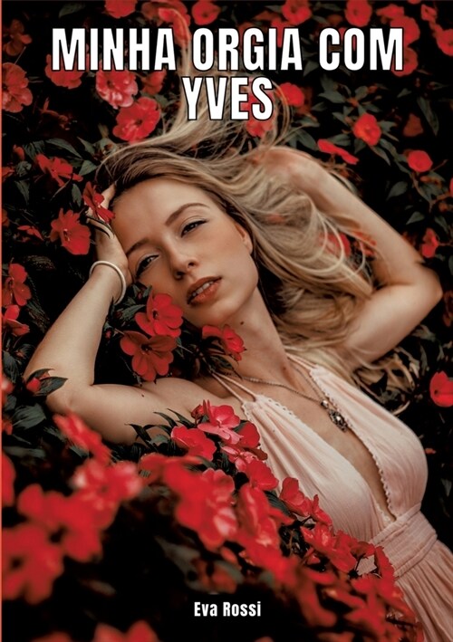 Minha orgia com Yves: Contos de Sexo Expl?ito para Adultos - Brazilian Erotic Stories for Adults (Paperback)